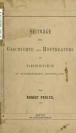 Beitrage zur Geschichte des Hoftheaters zu Dresden in actenmassiger Darstellung_cover