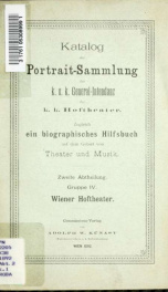 Katalog der Portrait-Sammlung der k.u.k. General-Intendanz der k.k. Hoftheater : zugleich ein biographisches Hilfsbuch auf dem Gebiet von Theater und Musik 02_cover