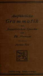 Ausführliche Grammatik der französischen Sprache; eine Darstellung des modernen französischen Sprachgebrauchs mit Berùcksichtigung der Volkssprache 2_cover