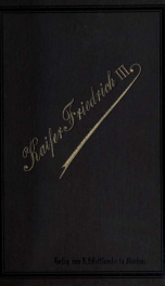 Kaiser Friedrich III. Nach dem französischen Original in die deutsche Sprache übertragen von Eufemia Gräfin Ballestrem_cover