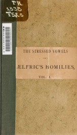 The stressed vowels of Ælfric's Homilies, Vol. I_cover