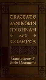 Tractate Sanhedrin, Mishnah and Tosefta, the judicial procedure of the Jews as codified towards the end of the second century, A. D_cover