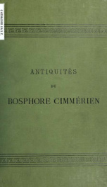 Antiquités du Bosphore Cimmérien (1854); réédités avec un commentaire nouveau et un index général des comptes rendus_cover