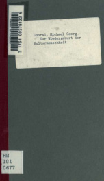 Zur Wiedergeburt der Kulturmenschheit; zwei preisgekrönte Arbeiten. Heinrich Solger: Was ist zur Verbesserung unserer Rasse zu thun? Max Seiling: Die Regeneration des Menschengeschlechts. Eingeleitet und hrsg. von M.G. Conrad_cover