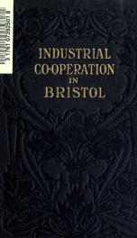 A study in democracy: being an account of the rise and progress of industrial co-operation in Bristol_cover