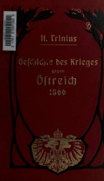 Geschichte des Krieges gegen Östreich und des Mainfeldzugs 1866 : nach den vorzüglichsten Quellen für die Mitkämpfer und das deutsche Volk geschildert_cover