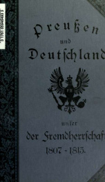 Preussen und Deutschland unter der Fremdherrschaft, 1807-1813. Mit Benutzung vieler bisher ungedruckter Quellen und mündlicher Aufschlüsse bedeutender Zeitgenossen_cover