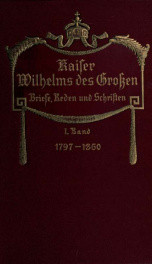 Kaiser Wilhelms des Grossen Briefe, Reden und Schriften; ausgewählt und erläutert von Ernst Berner 1_cover