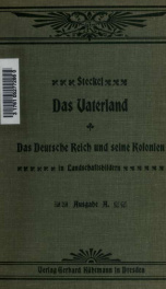 Das Vaterland; das Deutsche Reich und seine Kolonien in Landschaftsbildern. Bearb. von E. Steckel. Ausgabe A für Schule und Haus_cover