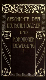 Geschichte der deutschen Bäcker- und Konditorbewegung. Hrsg. im Auftrage des Vorstandes des Verbandes von O. Allmann 1_cover