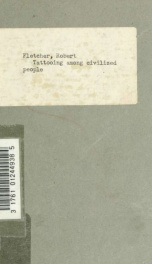 Tattooing among civilized people : read before the Anthropological society of Washington, December 19, 1882_cover