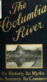 The Columbia river; its history, its myths, its scenery, its commerce_cover