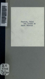 Les livres de Saint Patrice, apôtre de l'Irlande. Introd., traduction et notes par Georges Dottin_cover