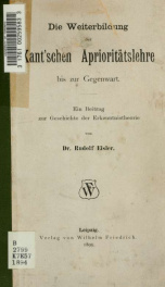 Die Weiterbildung der Kant'schen Aprioritätslehre bis zur Gegenwart : ein Beitrag zur Geschichte der Erkenntnistheorie_cover