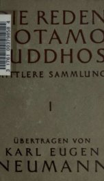 Die Reden Gotamo Buddhos; aus der mittleren Sammlung Majjhimanikayo des Pali-Kanons zum ersten Mal übers. von Karl Eugene Neumann 1_cover