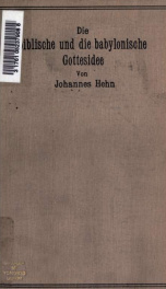 Die biblische und die babylonische Gottesidee : die israelitische Gottesauffassung im Lichte der altorientalischen Religionsgeschichte_cover