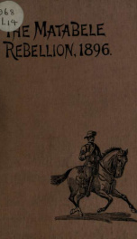 The Matabele rebellion, 1896 : with the Belingwe field force_cover