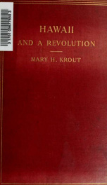 Hawaii and a revolution; the personal experiences of a newspaper correspondent in the Sandwich islands during the crisis of 1893 and subsequently_cover