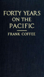 Forty years on the Pacific : the lure of the great ocean, a book of reference for the traveler and pleasure for the stay-at-home_cover