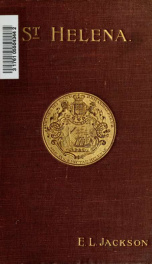 St. Helena: the historic island from its discovery to the present date_cover