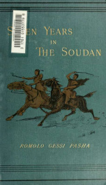 Seven years in the Soudan : being a record of explorations, adventures, and campaigns against the Arab slave hunters_cover