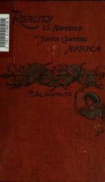 Reality versus romance in South Central Africa; being an account of a journey across the continent from Benguella on the West through Bihe, Ganguella, Barotse, the Kalihari Desert, Mashonaland, Manica, Gorongoza, Nyasa, the Shire Highlands, to the mouth o_cover