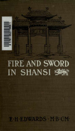 Fire and sword in Shansi; the story of the martyrdom of foreigners and Chinese Christians_cover