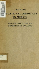 A study of educational conditions in Mexico and an appeal for an independent college_cover