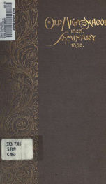 History of the Old High School on School Street, Springfield, Massachusetts, from 1828 to 1840 : with a personal history of the teachers, also the names of 265 pupils, with their history in part, with portraits, and a sketch of the building. --_cover