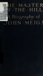 The master of The Hill : a biography of John Meiga_cover