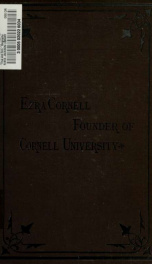 "True and firm." Biography of Ezra Cornell, founder of the Cornell University. A filial tribute_cover
