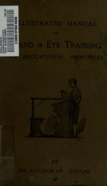 Illustrated manual of hand and eye training on educational principles : a text-book for manual training in cardboard-work, carpentering, chip-carving, met-work, modelling, etc._cover