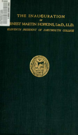 The inauguration of Ernest Martin Hopkins : eleventh president of Dartmounth College, October 6, 1916 : a record of the proceedings. --_cover