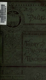 Theory and practice of teaching, or, The motives and methods of good school-keeping_cover