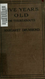 Five years old or thereabouts : some chapters on the psychology and training of little children_cover