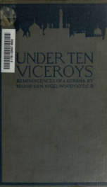 Under ten viceroys : the reminiscences of a Gurkha_cover