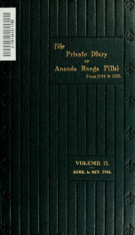 Private diary of Ananda Ranga Pillai : dubash to Joseph François Dupleix, a record of matters political, historical, social, and personal, from 1736 to 1761 2_cover