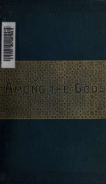 Among the gods : scenes of India, with legends by the way_cover