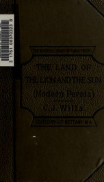 In the land of the lion and sun; or Modern Persia. Being experiences of life in Persia from 1866 to 1881_cover