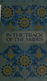 In the track of the Moors : sketches in Spain and northern Africa 1_cover