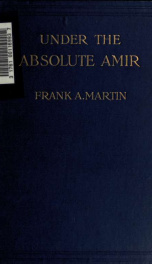 Under the absolute Amir. Illustrated by the author's drawings and photographs, and by other photographs_cover