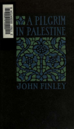A pilgrim in Palestine; being an account of journeys on foot by the first American pilgrim after General Allenby's recovery of the Holy Land_cover