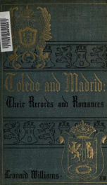 Toledo and Madrid, their records and romances_cover