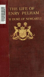 The life of Henry Pelham, fifth Duke of Newcastle, 1811-1864_cover