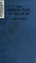 The German fury in Belgium; experiences of a Netherland journalist during four months with the German army in Belgium_cover