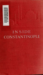 Inside Constantinople; a diplomatist's diary during the Dardanelles Expedition, April-September, 1915_cover