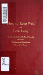 How to keep well and live long : from the standpoint of the new philosophy, accompanying the educational charts for the prevention of disease_cover