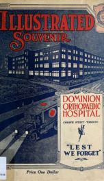 Illustrated souvenir, Dominion Orthopaedic Hospital, Christie Street, Toronto : containing photo groups and snap-shots of officers, nursing sisters, patients, hospital celebrities, distinguished visitors and others : alphabetical list of over 3000 names o_cover