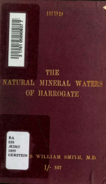 The natural waters of Harrogate : chemically, therapeutically & clinically considered with reference to their application by drinking & bathing : by the light of fresh analysis, & by examination of the blood_cover