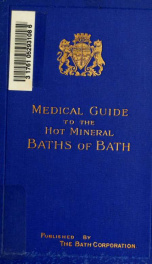 Medical guide to the hot mineral baths of Bath : with extracts from the report of the special Commission of the Lancet_cover